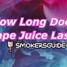  How long does vape juice last?