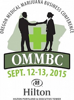 Oregon Medical Marijuana Business Conference OMMBC 2015